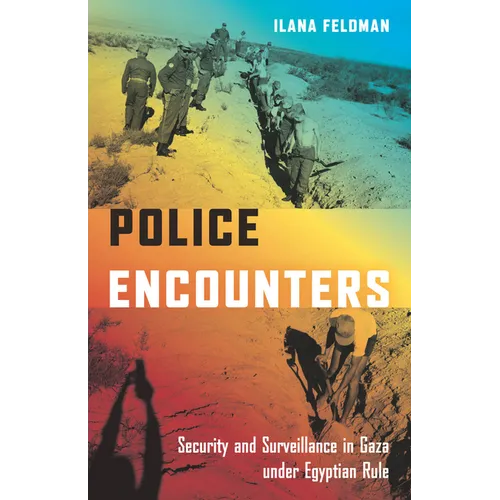 Police Encounters: Security and Surveillance in Gaza Under Egyptian Rule