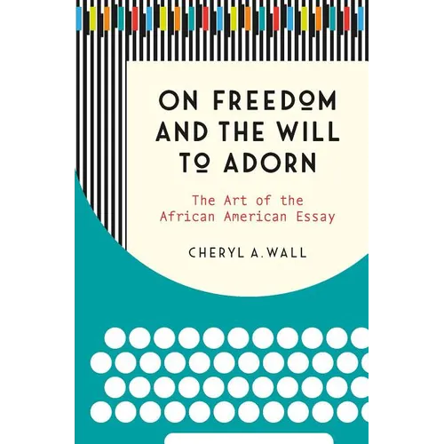 On Freedom and the Will to Adorn: The Art of the African American Essay