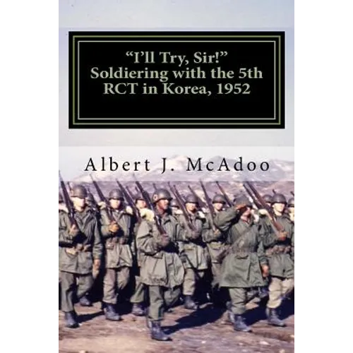 I'll Try, Sir!: Soldiering with the 5th RCT in Korea, 1952