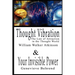 Thought Vibration or the Law of Attraction in the Thought World & Your Invisible Power By William Walker Atkinson and Genevieve Behrend - 2 Bestseller