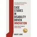 Case Studies in Disability Driven Innovation: A Better Future Through an Inclusive Economy
