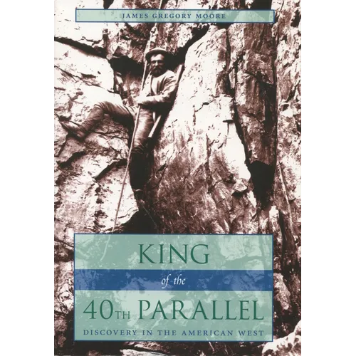 King of the 40th Parallel: Discovery in the American West