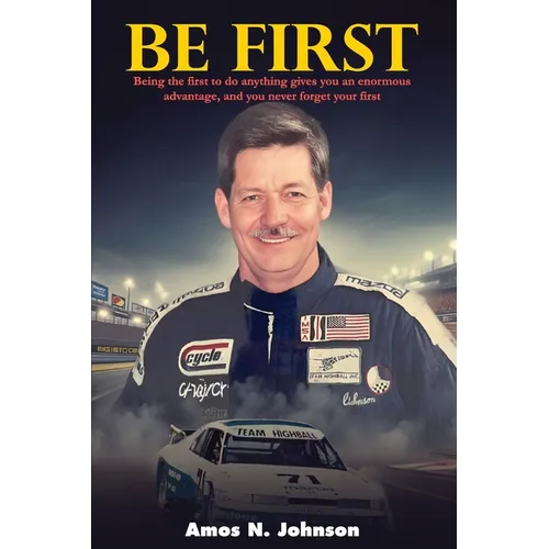 Be First: The First To Do Anything Gives You An Enormous Advantage, And You Never Forget Your First