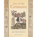 Art of the Grimoire: An Illustrated History of Magic Books and Spells