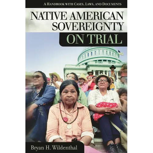 Native American Sovereignty on Trial: A Handbook with Cases, Laws, and Documents