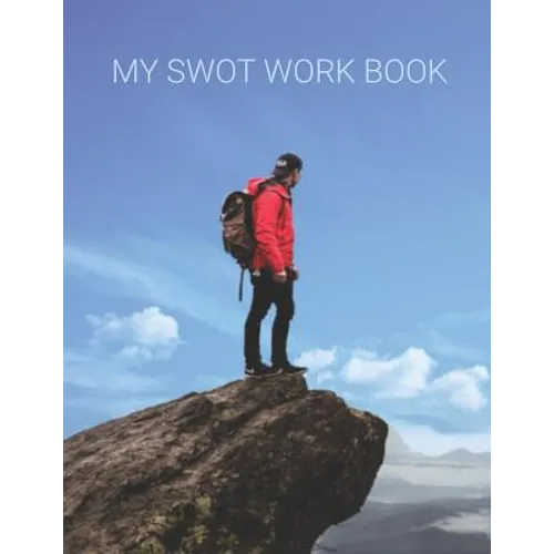 MY SWOT Workbook: SWOT Templates for your planning your goals