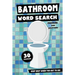 Bathroom Word Search Puzzles and Solutions - Keep Busy When You Got To Go!: Relax, Unwind and Give Your Brain a Break - Funny Toilet Themed Word Find