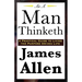 As A Man Thinketh: A Classic Essay on Thought, Character, and Self-Mastery