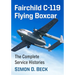 Fairchild C-119 Flying Boxcar: The Complete Service Histories