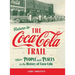 Return to the Coca-Cola Trail: More People and Places in the History of Coca-Cola