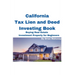 California Tax Lien and Deed Investing Book Buying Real Estate Investment Property for Beginners