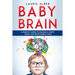 Baby Brain: A parent's Guide to Raising a Happy, Smart and Responsible Child