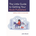 The Little Guide to Getting Your Book Published: Simple Steps to Success