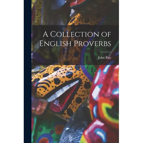 A Collection of English Proverbs