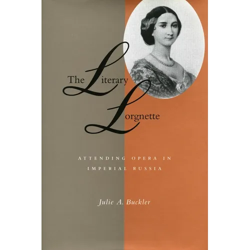 The Literary Lorgnette: Attending Opera in Imperial Russia