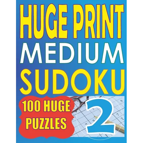 Huge Print Medium Sudoku 2: 100 Medium Level Sudoku Puzzles with 2 puzzles per page. 8.5 x 11 inch book