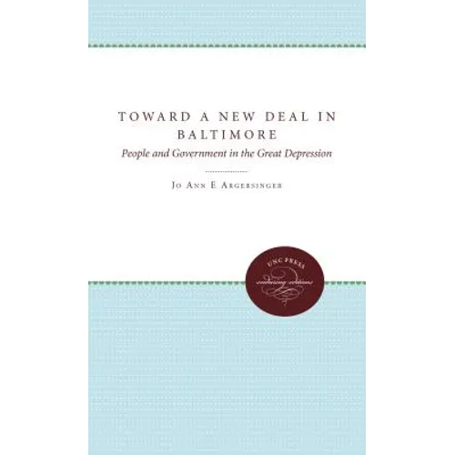 Toward a New Deal in Baltimore: People and Government in the Great Depression