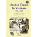 Seabee Teams In Vietnam 1963-1968: 13 Man Teams That Helped Rural Vietnamese and who Fought Alongside The Special Forces