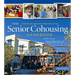 The Senior Cohousing Handbook - 2nd Edition: A Community Approach to Independent Living