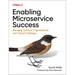 Enabling Microservice Success: Managing Technical, Organizational, and Cultural Challenges