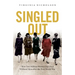 Singled Out: How Two Million British Women Survived Without Men After the First World War