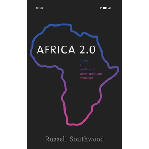 Africa 2.0: Inside a Continent's Communications Revolution