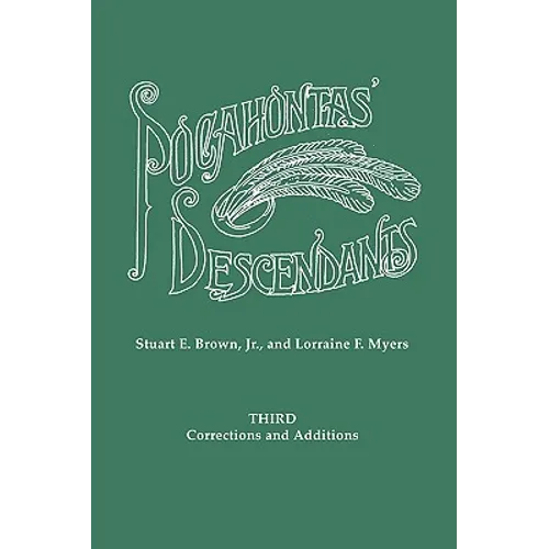 Pocahontas' Descendants. a Revision, Enlargement and Extension of the List as Set Out by Wyndham Robertson in His Book Pocahontas and Her Descendants