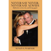 Never Say Never, Never Say Always: Reflections on Love, Loss, and Loving Again