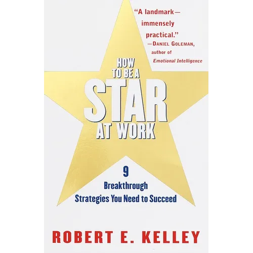 How to Be a Star at Work: 9 Breakthrough Strategies You Need to Succeed