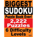 Biggest Sudoku Puzzle Book Ever: 2,222 Sudoku Puzzles - 6 difficulty levels