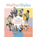 Motherstyles: Using Personality Type to Discover Your Parenting Strengths