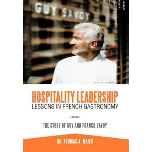 Hospitality Leadership Lessons in French Gastronomy: The Story of Guy and Franck Savoy