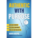 Authentic with Purpose: How Daily Choices to be Real Can Impact Your Life for the Better