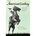 The American Cowboy: The Myth and the Reality