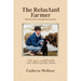 The Reluctant Farmer: Memoir of an Unexpected Journey