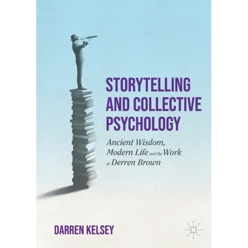 Storytelling and Collective Psychology: Ancient Wisdom, Modern Life and the Work of Derren Brown