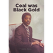 Coal was Black Gold