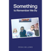 Something to Remember Me By