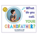 What Do You Call YOUR Grandfather?