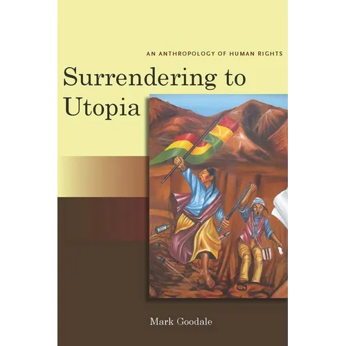Surrendering to Utopia: An Anthropology of Human Rights