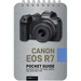 Canon EOS R7: Pocket Guide: Buttons, Dials, Settings, Modes, and Shooting Tips