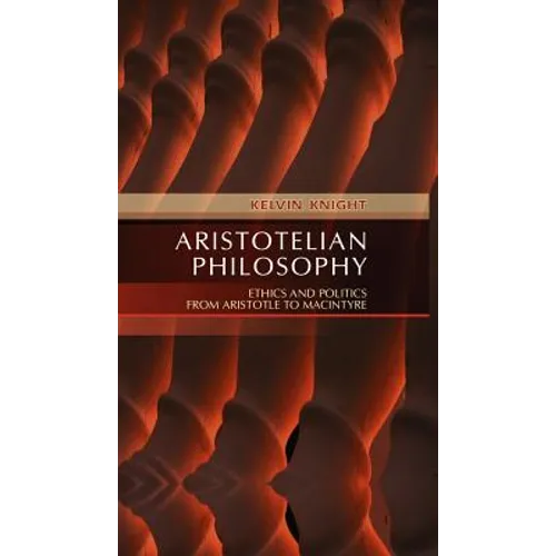 Aristotelian Philosophy: Ethics and Politics from Aristotle to MacIntyre