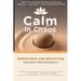 Calm in Chaos: Mindfulness and Meditation for Busy Professionals