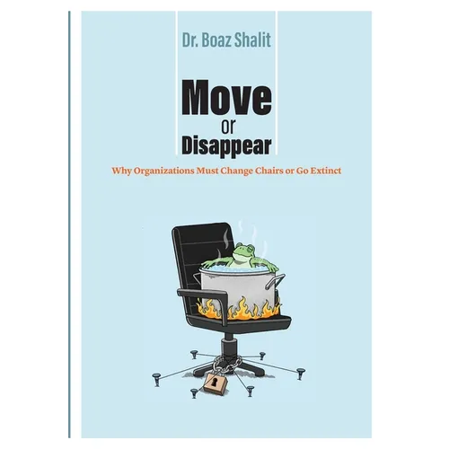 Move or Disappear: Why Organizations Must Change Chairs or Go Extinct