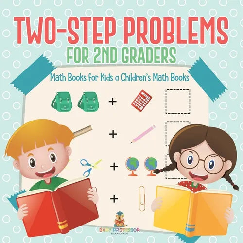 Two-Step Problems for 2nd Graders - Math Books for Kids Children's Math Books