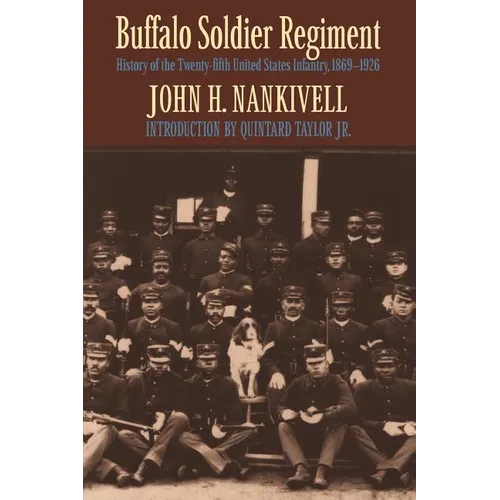 Buffalo Soldier Regiment: History of the Twenty-Fifth United States Infantry, 1869-1926