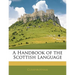 A Handbook of the Scottish Language