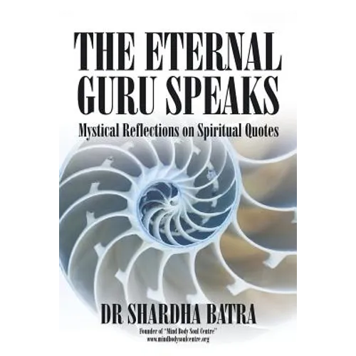 The Eternal Guru Speaks: Mystical Reflections on Spiritual Quotes