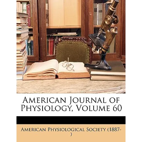 American Journal of Physiology, Volume 60
