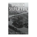 Operation Silver Fox: The History of Nazi Germany's Arctic Invasion of the Soviet Union during World War II
